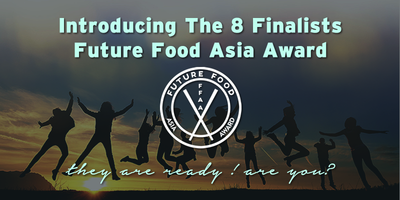 Future Food Asia Award – Meet the 8 Finalists for the US$ 100,000 Prize